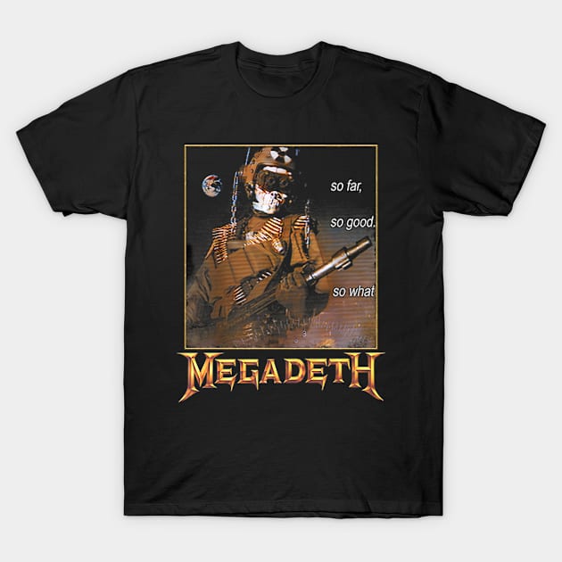 Megadeth – So Far, So Good, So What, Nuclear T-Shirt by bonsauba